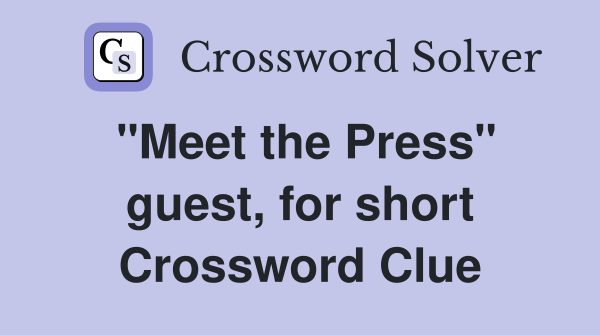 "Meet the Press" guest, for short Crossword Clue