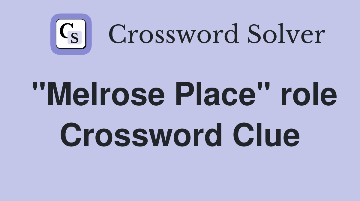 "Melrose Place" role Crossword Clue