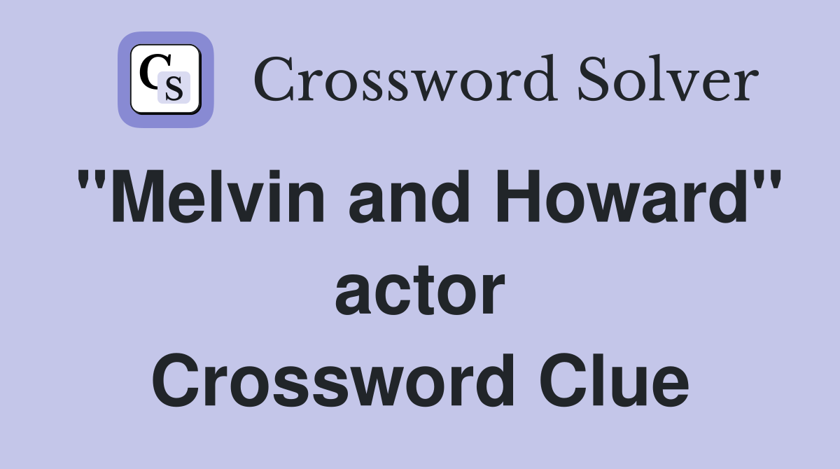 "Melvin and Howard" actor Crossword Clue