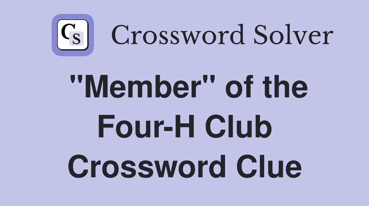 "Member" of the Four-H Club Crossword Clue
