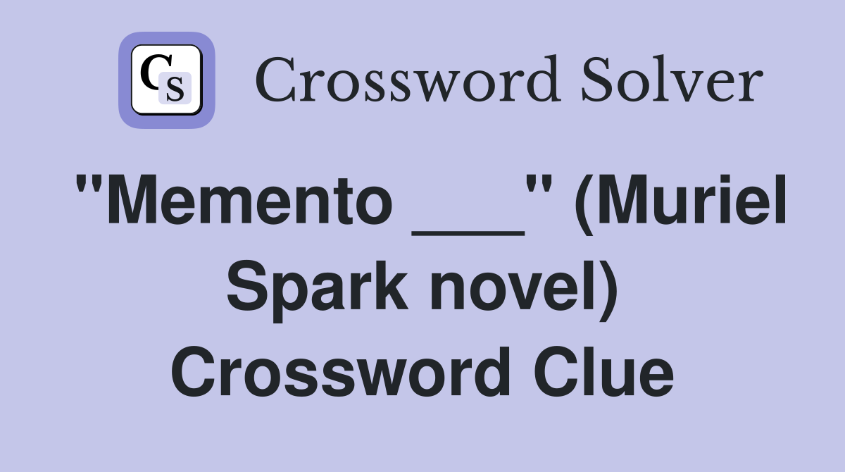 "Memento ___" (Muriel Spark novel) Crossword Clue