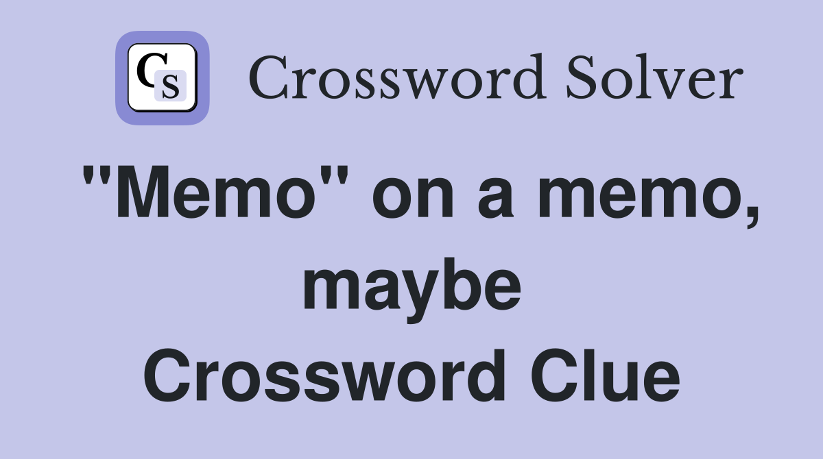 "Memo" on a memo, maybe Crossword Clue