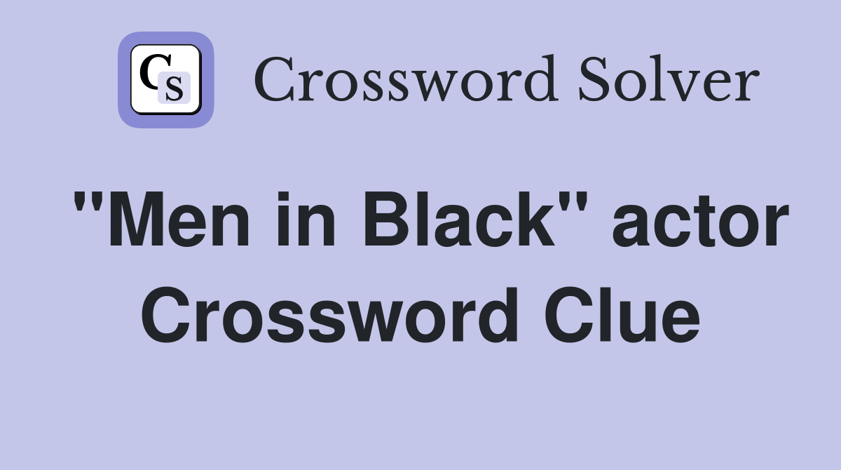 "Men in Black" actor Crossword Clue