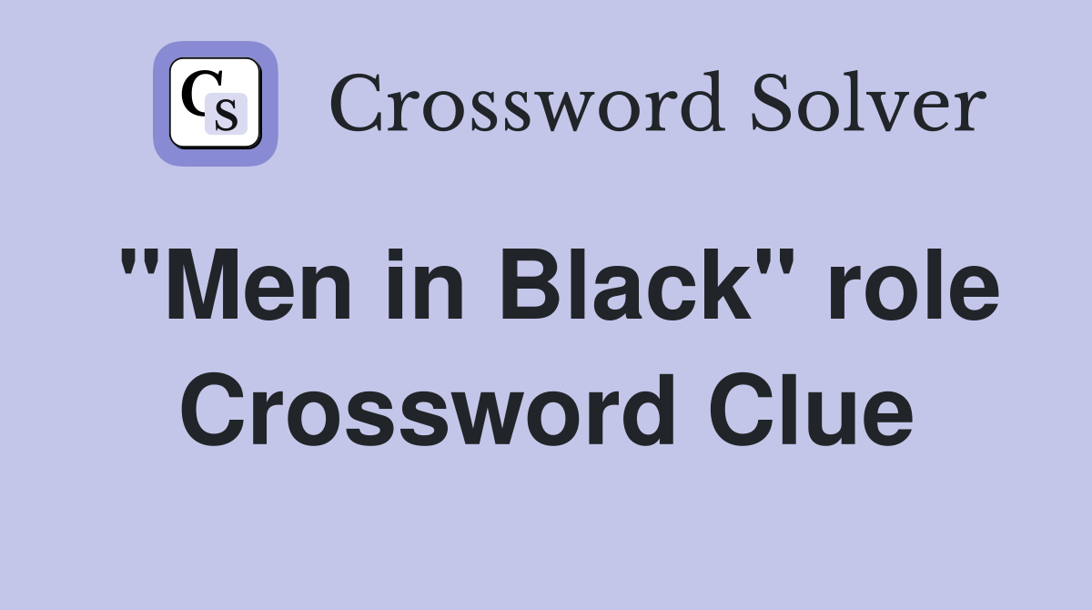 "Men in Black" role Crossword Clue