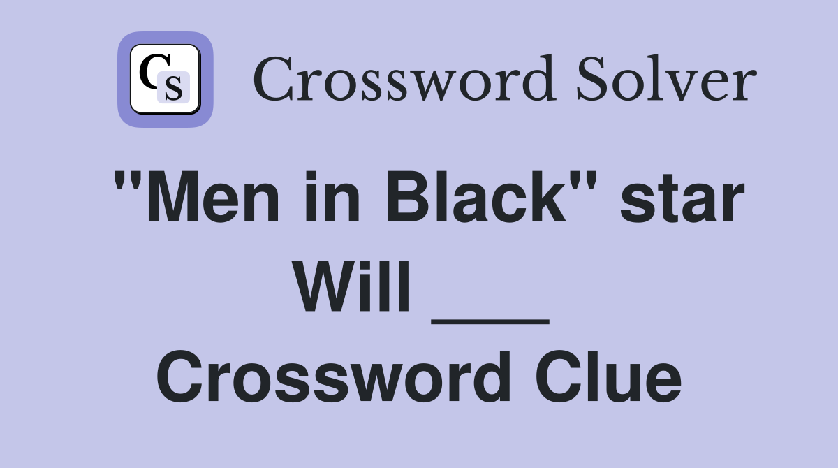"Men in Black" star Will ___ Crossword Clue