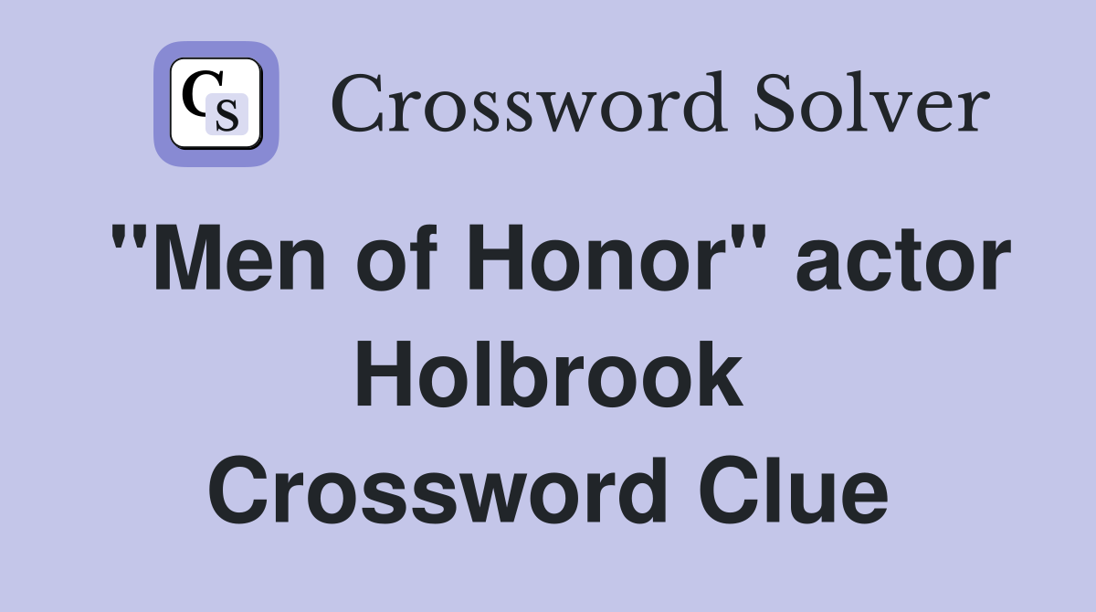 "Men of Honor" actor Holbrook Crossword Clue