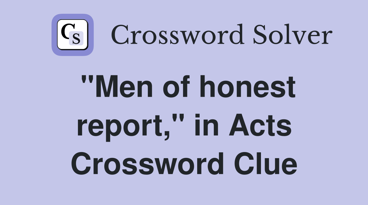"Men of honest report," in Acts Crossword Clue