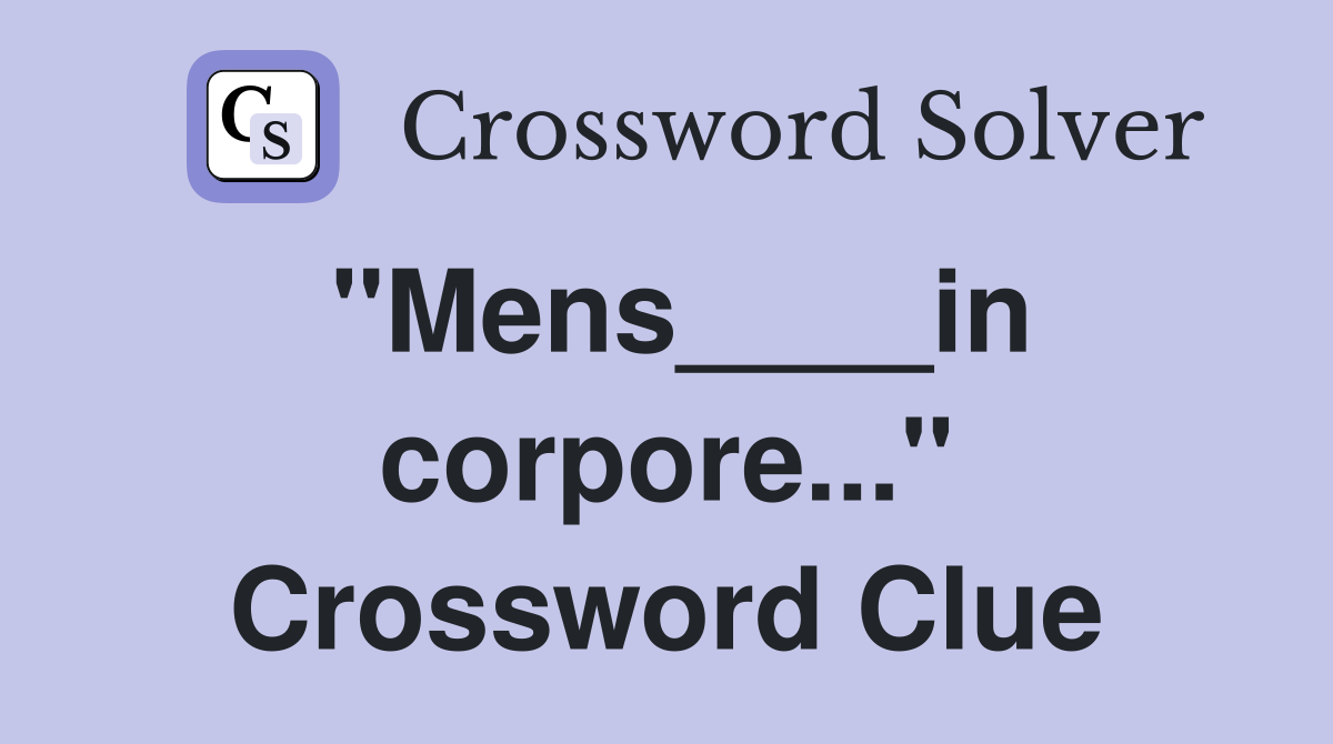 "Mens____in corpore..." Crossword Clue