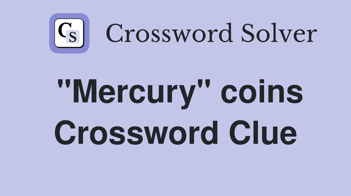 "Mercury" coins Crossword Clue