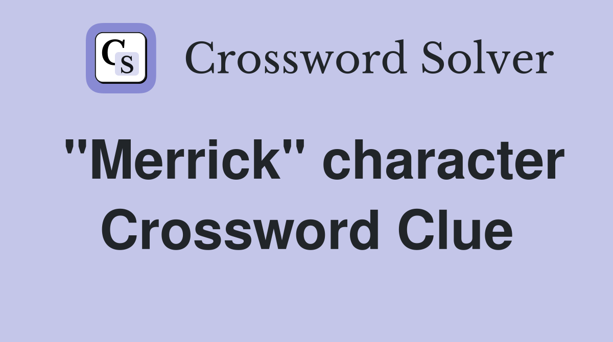 "Merrick" character Crossword Clue