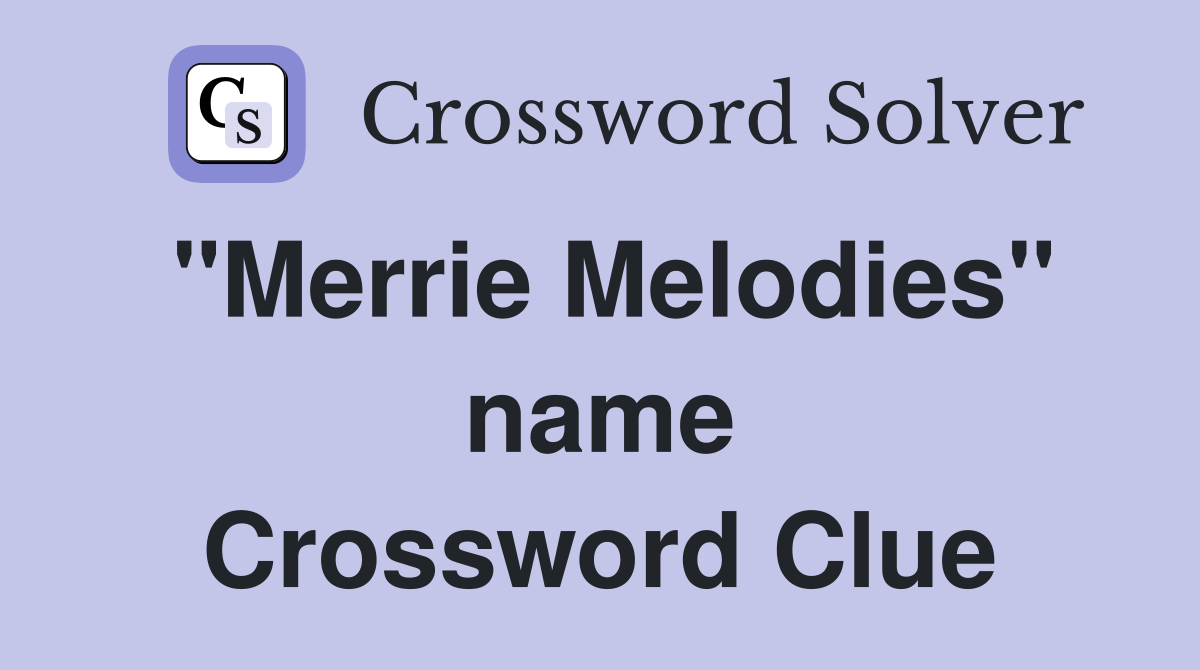 "Merrie Melodies" name Crossword Clue