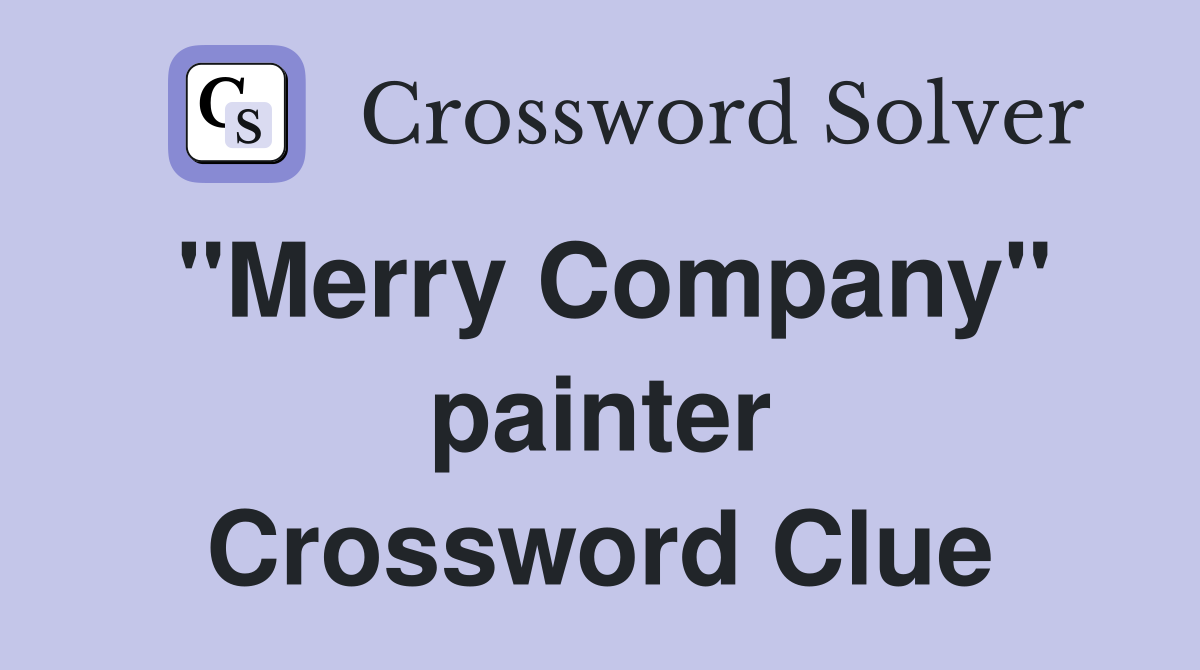 "Merry Company" painter Crossword Clue