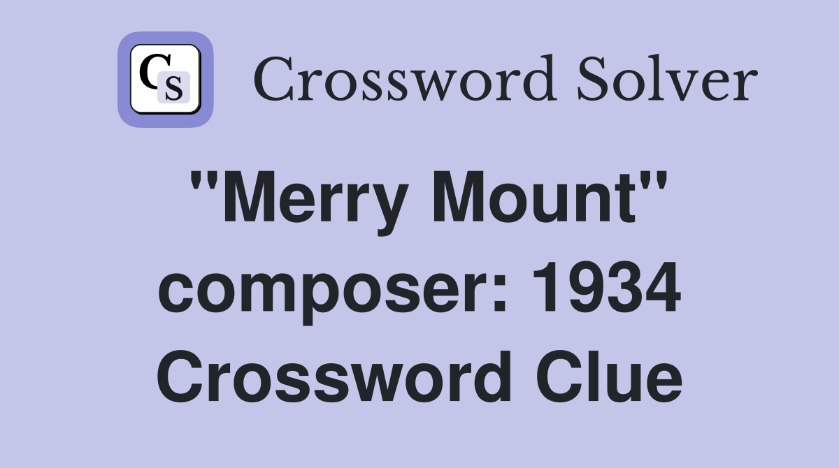 "Merry Mount" composer: 1934 Crossword Clue