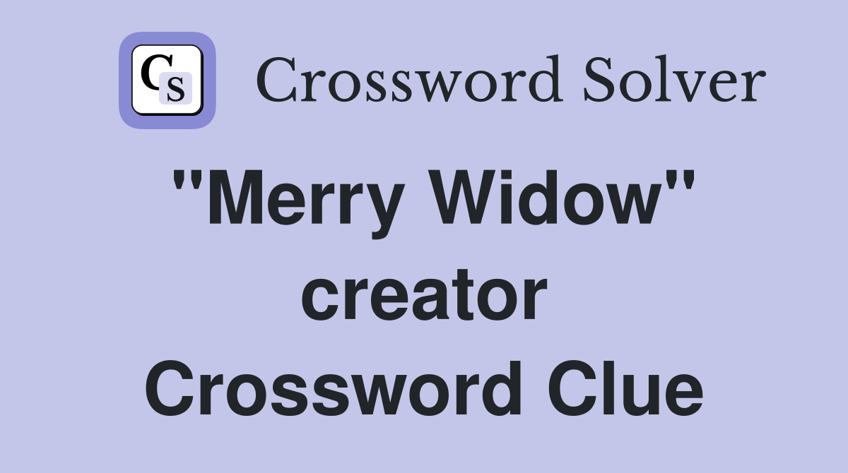 "Merry Widow" creator Crossword Clue