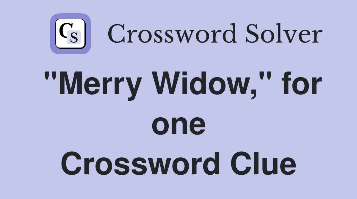 "Merry Widow," for one Crossword Clue