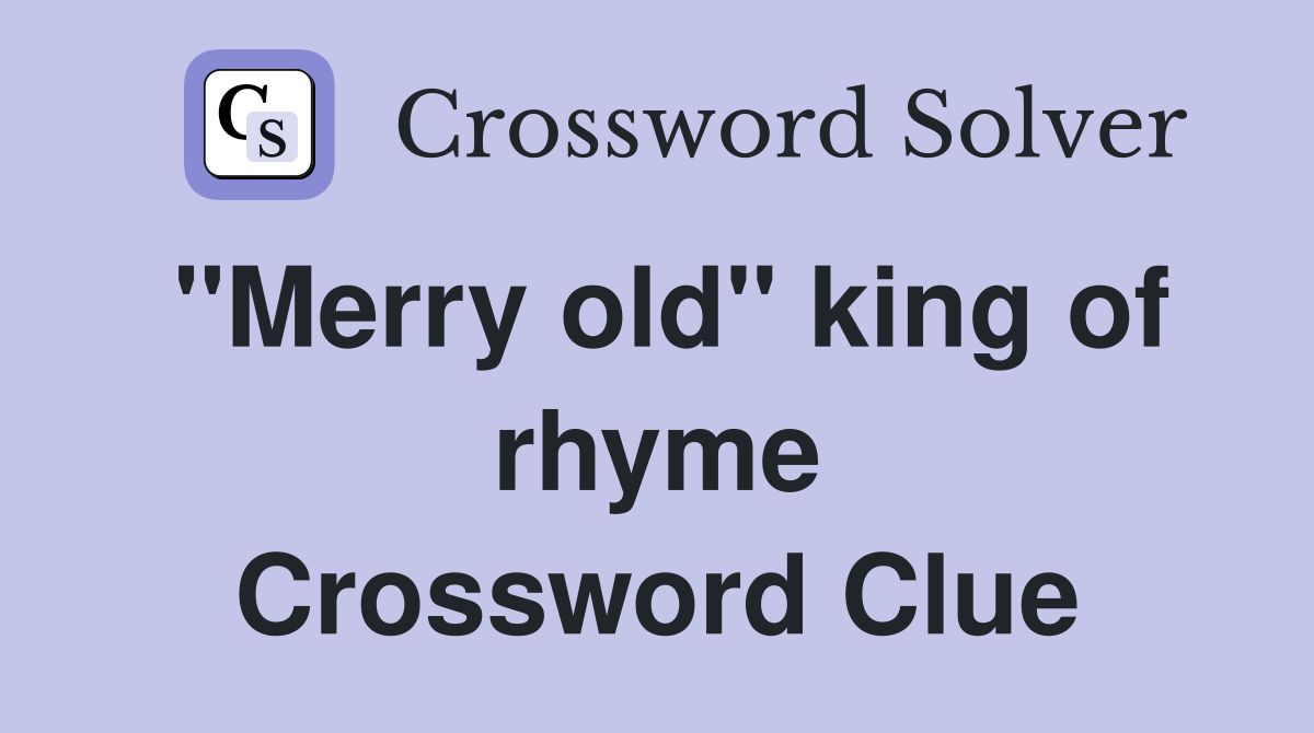 "Merry old" king of rhyme Crossword Clue