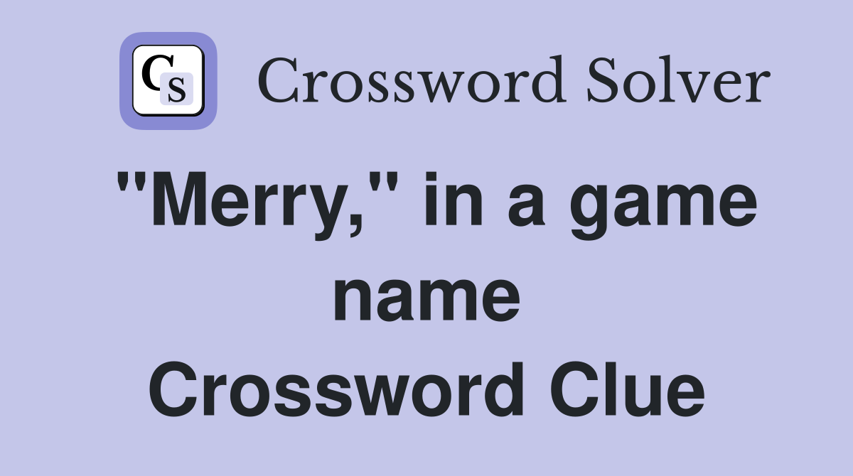 "Merry," in a game name Crossword Clue