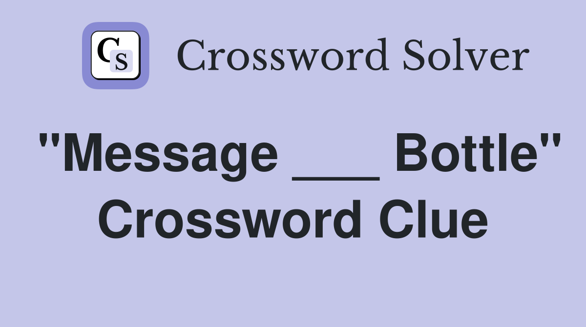 "Message ___ Bottle" Crossword Clue