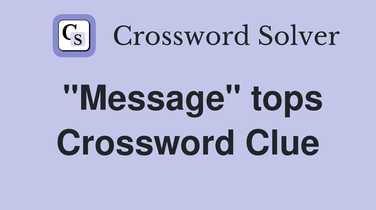 "Message" tops Crossword Clue