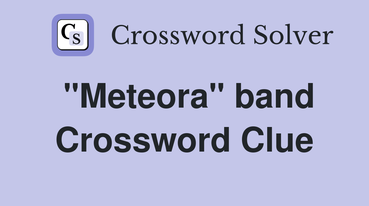"Meteora" band Crossword Clue
