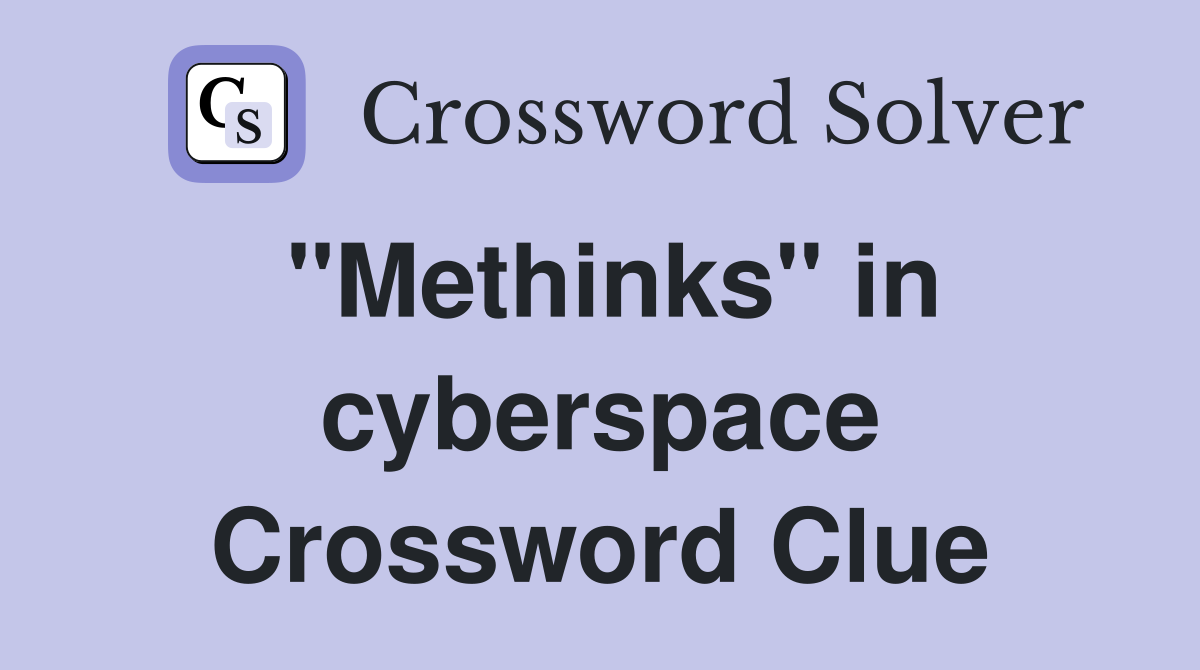 "Methinks" in cyberspace Crossword Clue