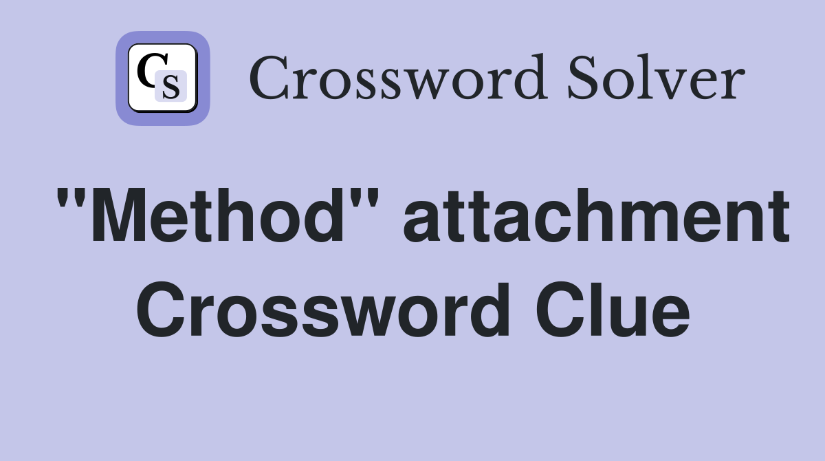 "Method" attachment Crossword Clue