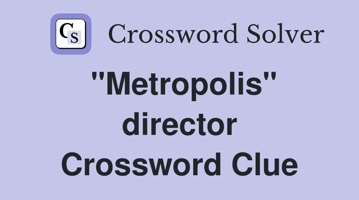 "Metropolis" director Crossword Clue