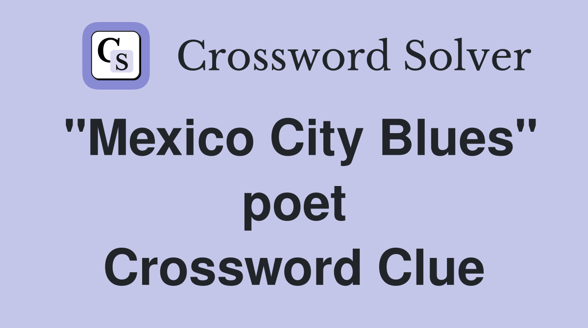 "Mexico City Blues" poet Crossword Clue