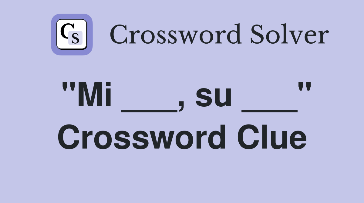 "Mi ___, su ___" Crossword Clue