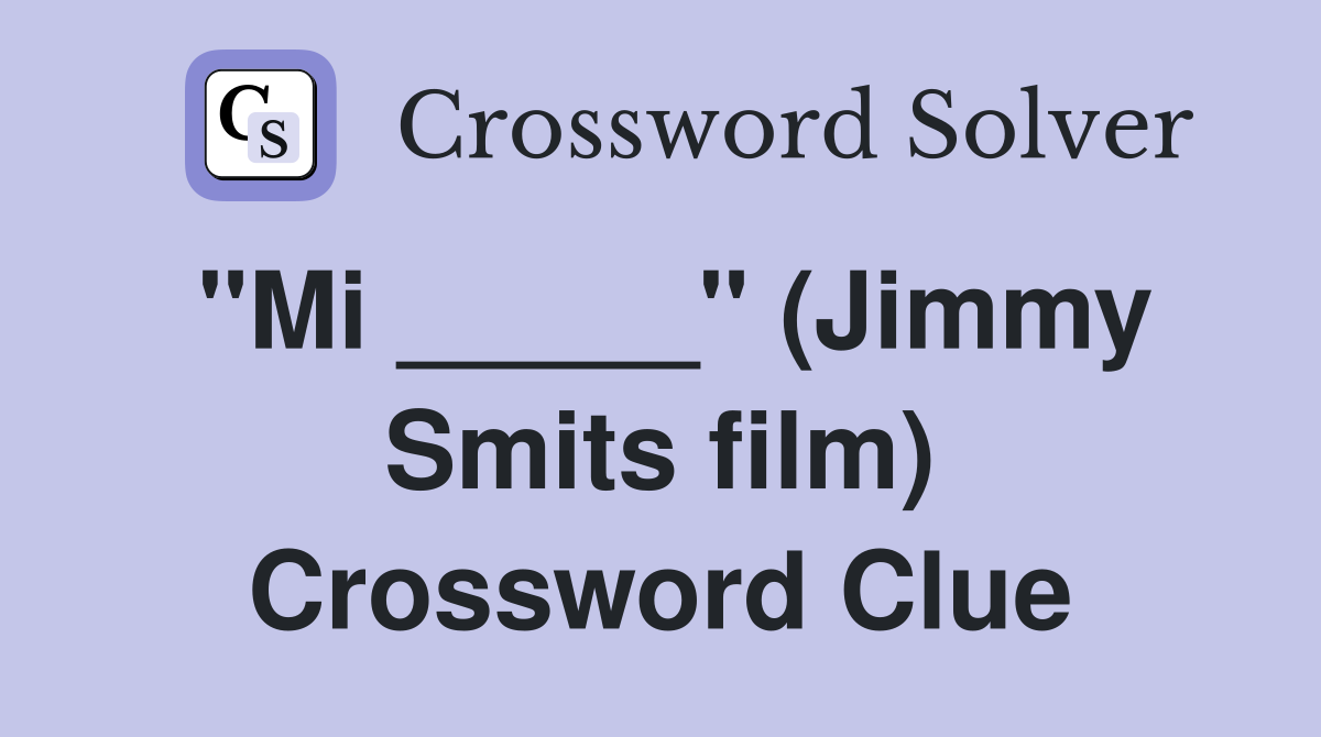 "Mi _____" (Jimmy Smits film) Crossword Clue