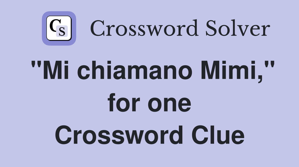 "Mi chiamano Mimi," for one Crossword Clue