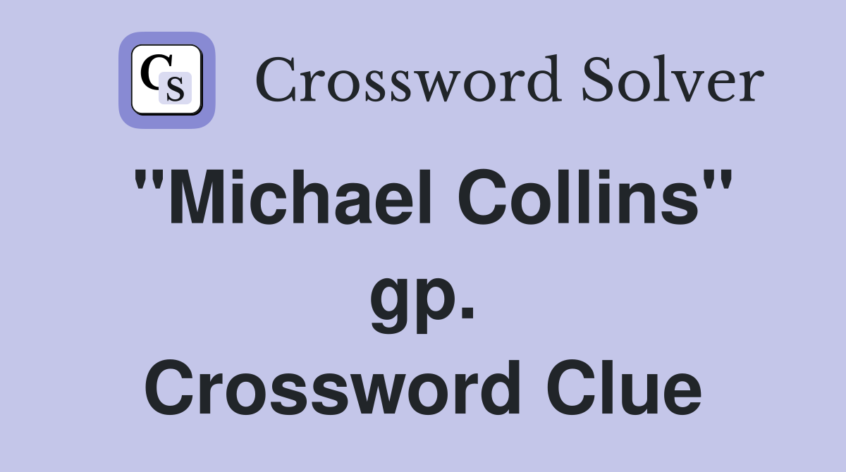 "Michael Collins" gp. Crossword Clue