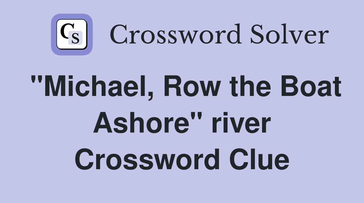 "Michael, Row the Boat Ashore" river Crossword Clue