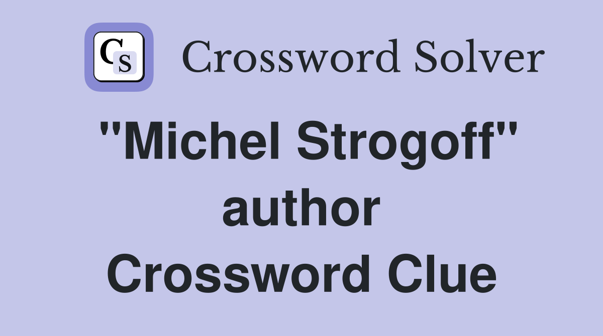 "Michel Strogoff" author Crossword Clue