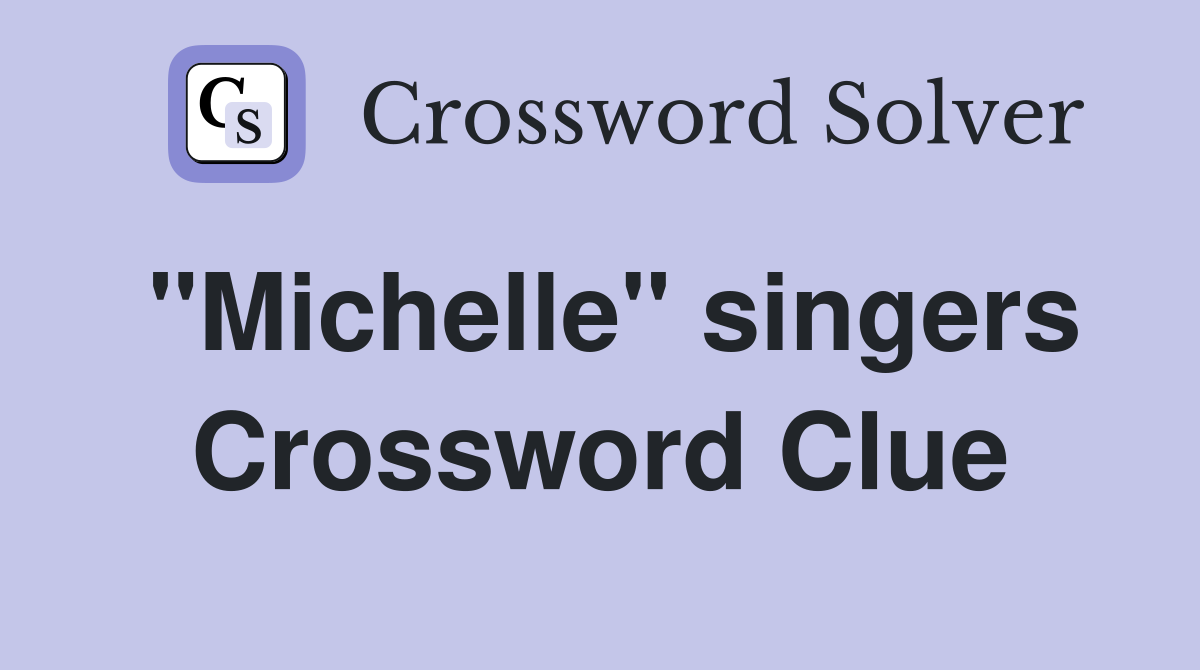 "Michelle" singers Crossword Clue