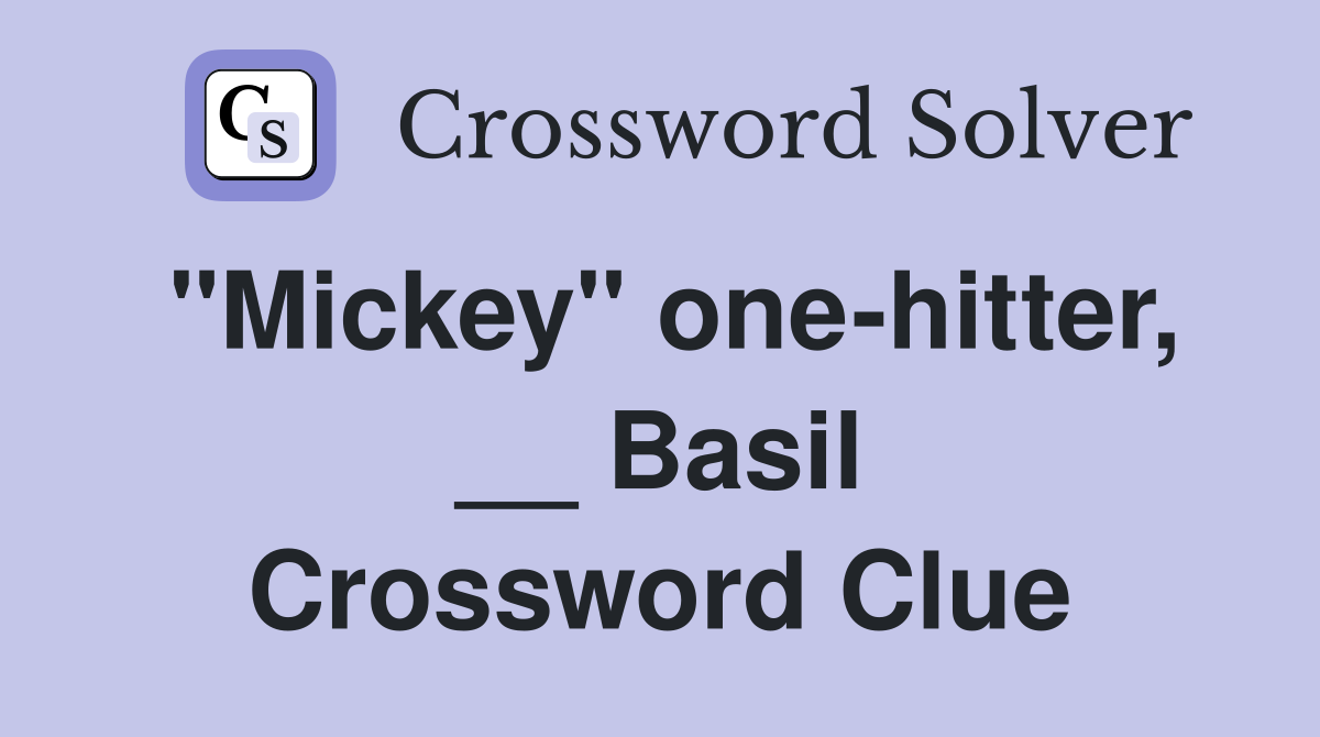 "Mickey" one-hitter, __ Basil Crossword Clue