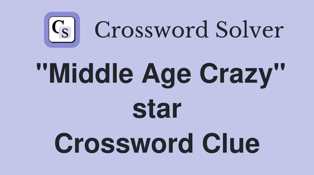 "Middle Age Crazy" star Crossword Clue