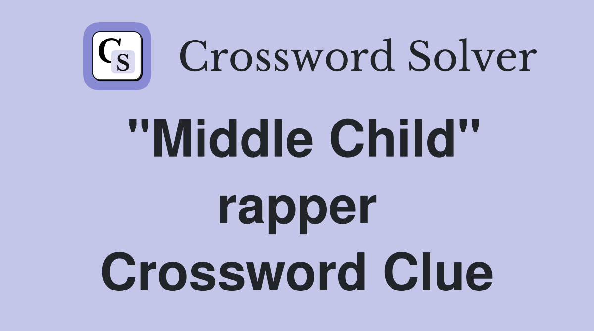quot Middle Child quot rapper Crossword Clue Answers Crossword Solver