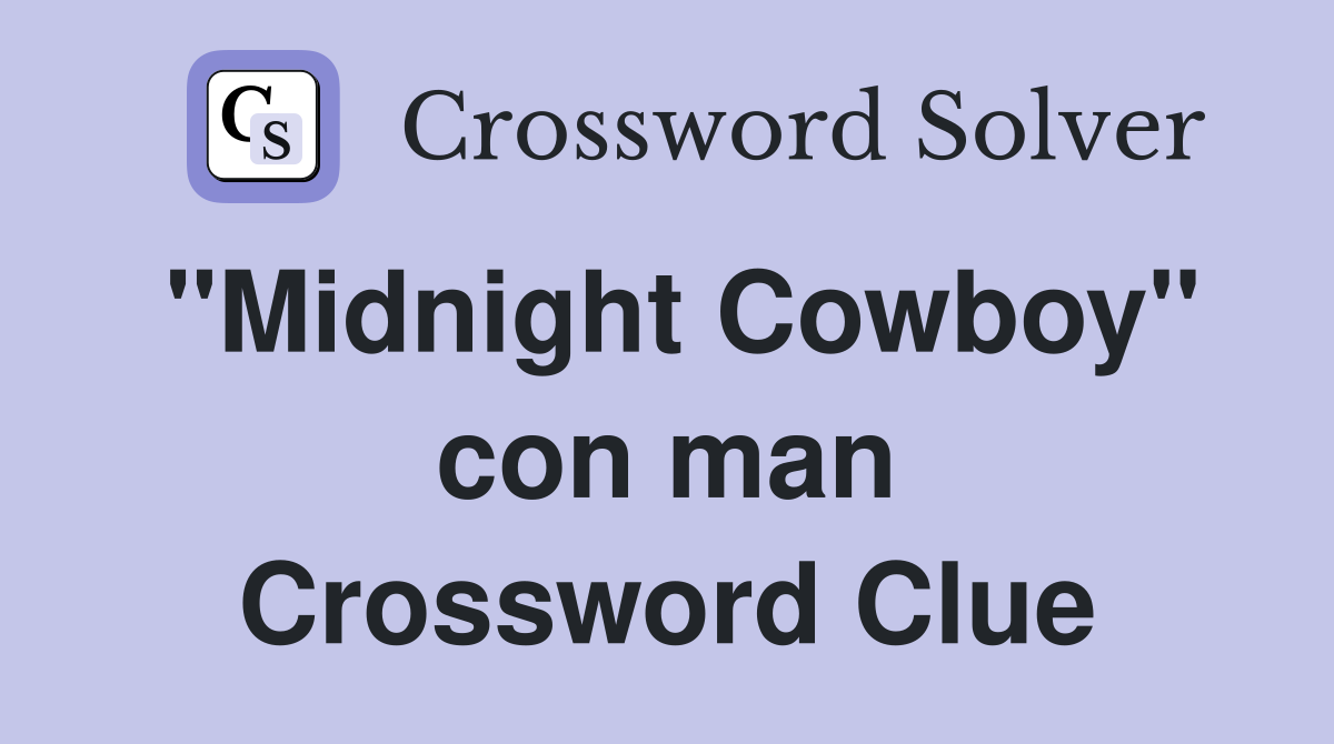 "Midnight Cowboy" con man Crossword Clue
