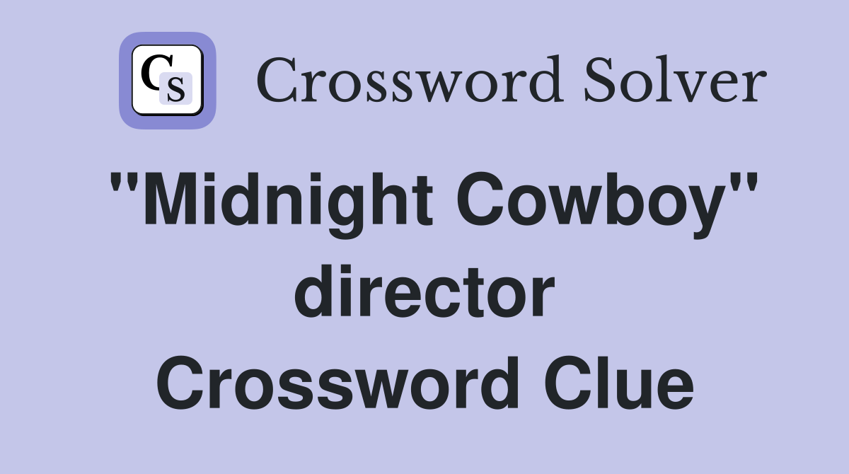 "Midnight Cowboy" director Crossword Clue