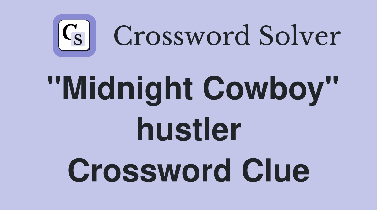 "Midnight Cowboy" hustler Crossword Clue