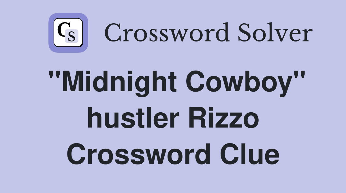 "Midnight Cowboy" hustler Rizzo Crossword Clue