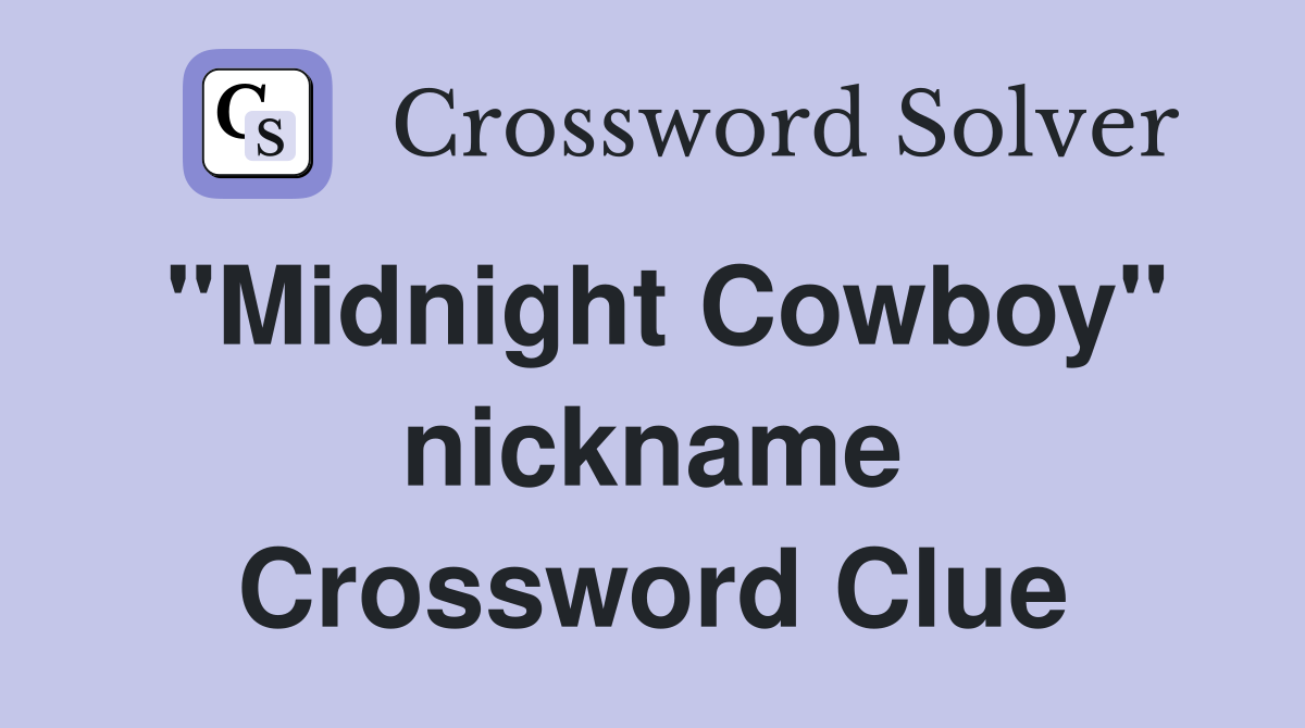 "Midnight Cowboy" nickname Crossword Clue