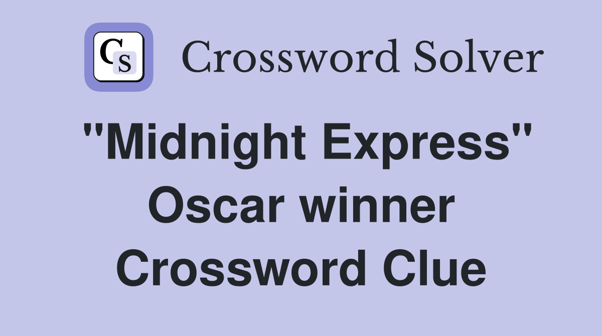 "Midnight Express" Oscar winner Crossword Clue