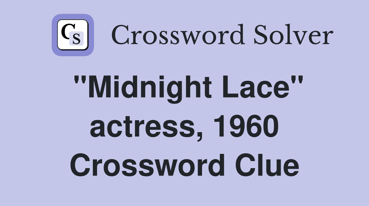 "Midnight Lace" actress, 1960 Crossword Clue