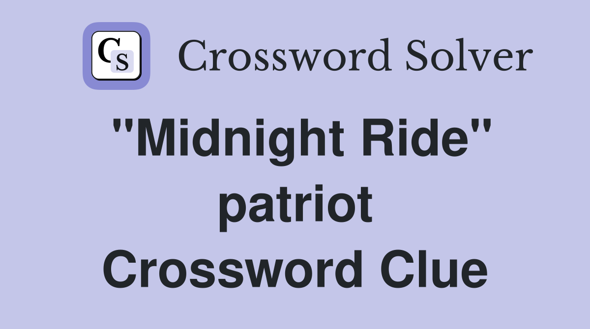 "Midnight Ride" patriot Crossword Clue