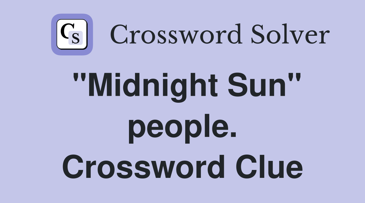 "Midnight Sun" people. Crossword Clue