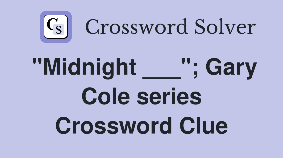 "Midnight ___"; Gary Cole series Crossword Clue