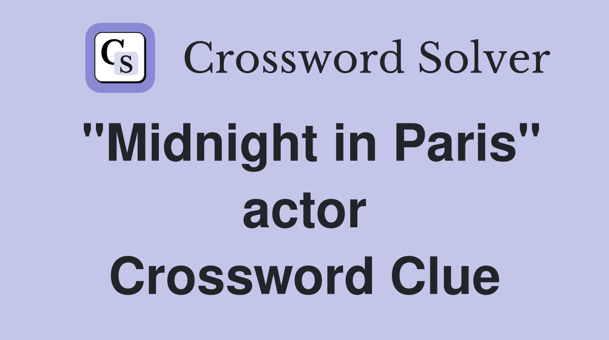 "Midnight in Paris" actor Crossword Clue