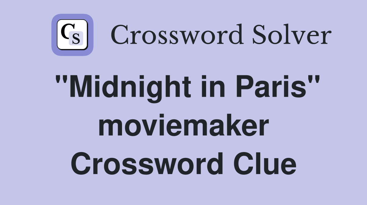 "Midnight in Paris" moviemaker Crossword Clue